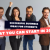 Successful business ideas for students that you can start in 2022