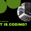 What is coding?