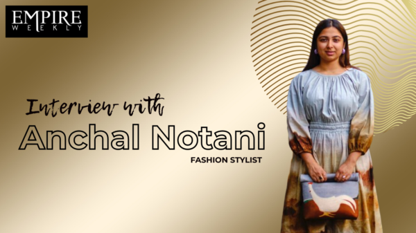 Interview with Fashion stylist - Anchal Notani