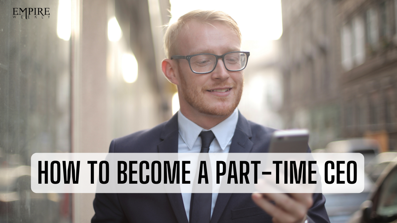 How to Become a part-time CEO