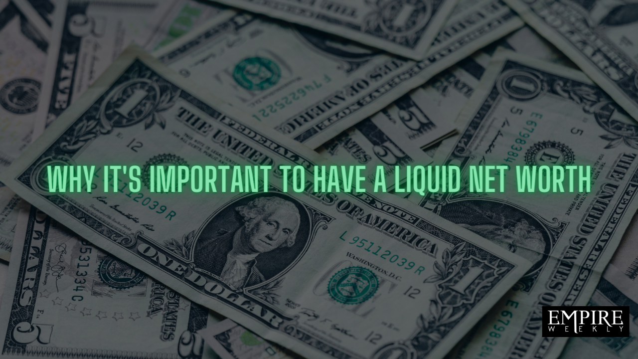 Why it's Important to Have a Liquid Net Worth