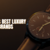 World's Best Luxury Watch brands