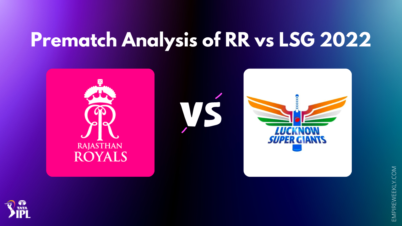 TATA IPL 2022 - Prematch Analysis of RR vs LSG