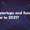 Tech startups and fundings: Similar to 2021?