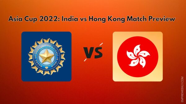 Asia Cup 2022: India vs Hong Kong Match Preview