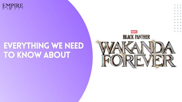 Black Panther 2: Everything We Need To Know About Marvel’s Most Anticipated Sequel
