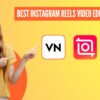 6 Best Instagram Reels Video Editing Apps