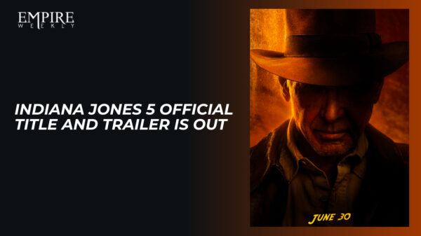 Indy Is Back! The Last Hurrah for Harrison Ford: Indiana Jones 5 Official Title And Trailer Is Out