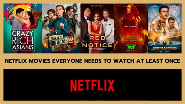 Netflix Movies Everyone Needs To Watch At Least Once