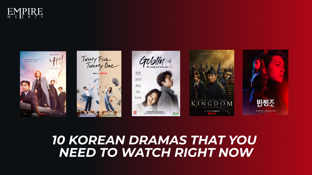 10 Korean Dramas That You Need To Watch Right Now