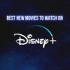 10 Best New Movies To Watch On Disney+