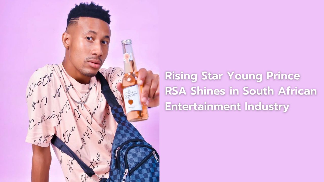 Rising Star Young Prince RSA Shines in South African Entertainment Industry