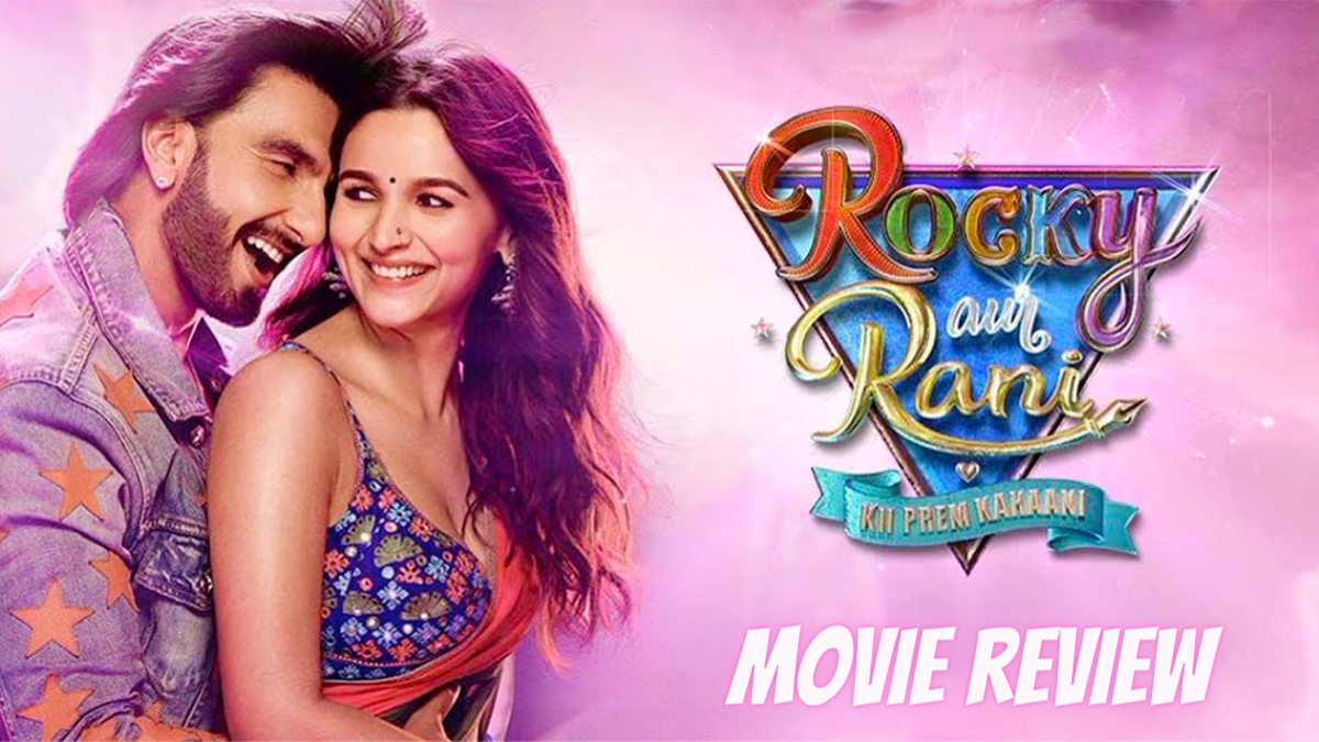 Rocky Aur Rani Kii Prem Kahani (2023): Movie Review